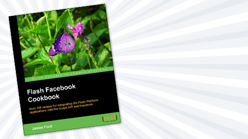 Introducing: The Flash Facebook Cookbook